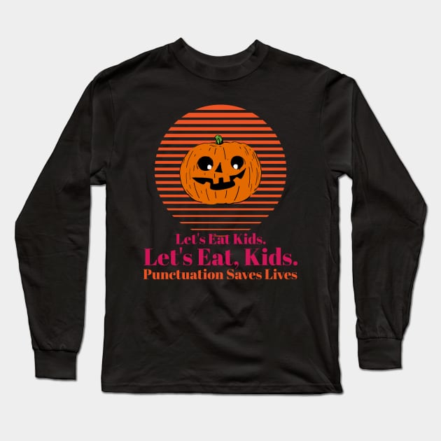 Lets Eat Kids Punctuation Pumpkin Long Sleeve T-Shirt by Ken Adams Store